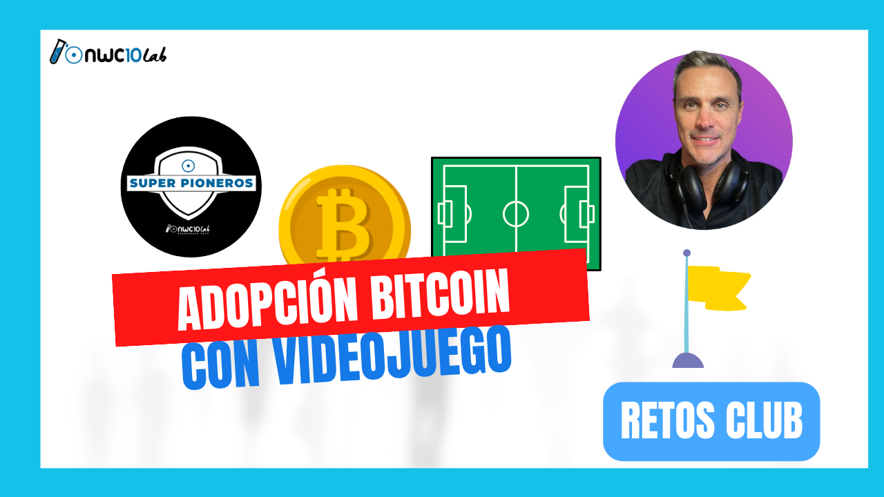 RETO: Adopción Bitcoin con videojuego