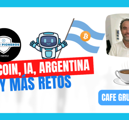 CAFÉ GRUPAL #11. Bitcoin, IA, Argentina y más retos